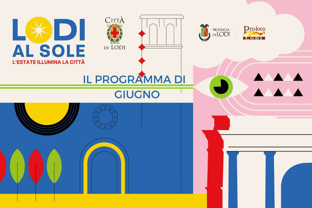 Lodi al Sole 2023 Il programma di Giugno Comune di Lodi