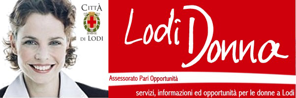 Una donna sorridente nella parte sinistra del rettangolo. Nella parte destra la scritta lodi donna in bianco su sfondo rosso, la scritta assessorato pari opportunit� e la scritta servizi, informazioni ed opportunit� per le donne a lodi