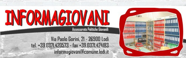 immagine tratta dall'intestazione del sito informagiovani - via paolo gorini 21- 26900 lodi - tel +39 0371420573 - fax +39 0371424183 - informagiovani@comne.lodi.it