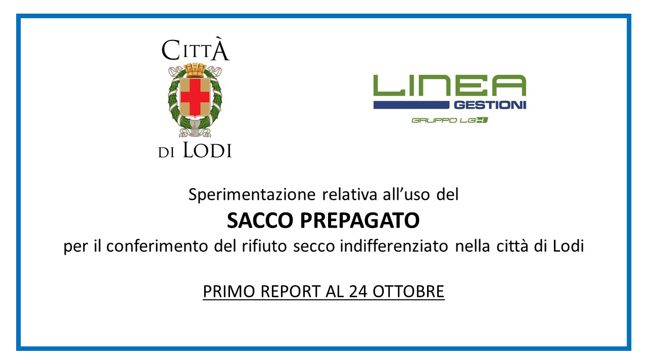 Sperimentazione relativa all'uso del SACCO PREPAGATO per il conferimento del rifiuto secco indifferenziato nella città di Lodi (Primo report al 24 ottobre) - Diapositiva 1